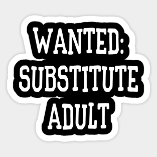 Wanted: Substitute Adult Funny Sticker